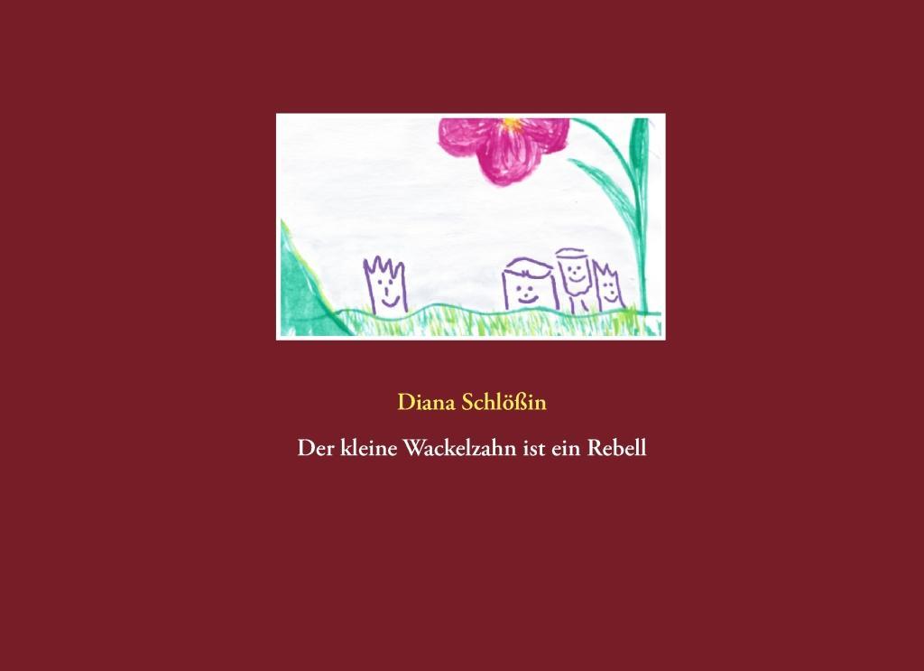 Der kleine Wackelzahn ist ein Rebell als eBook Download von Diana Schlößin - Diana Schlößin