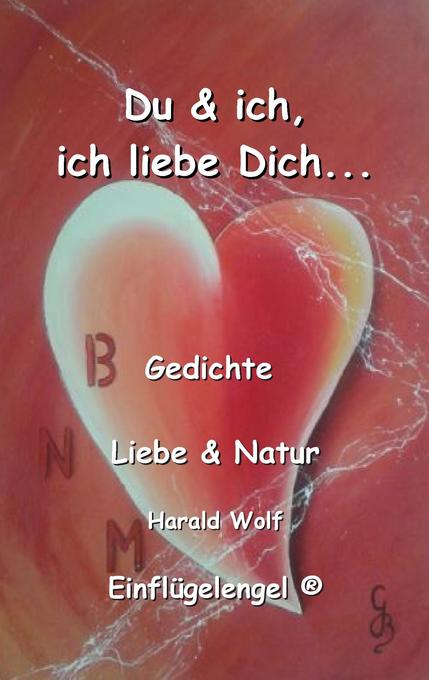 Du & ich, ich liebe Dich... als Buch von Harald Wolf - Harald Wolf