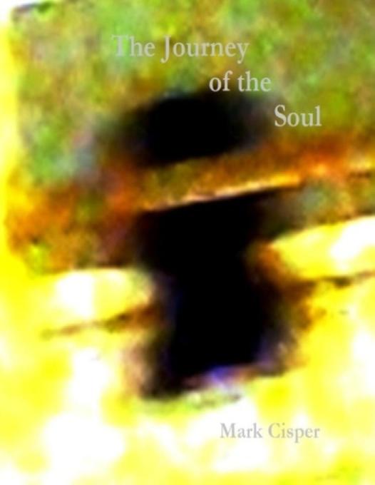 Journey of the Soul als eBook Download von Mark Cisper - Mark Cisper