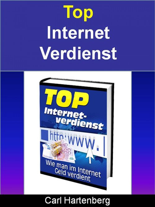 Top Internet Verdienst als eBook Download von Carl Hartenberg - Carl Hartenberg