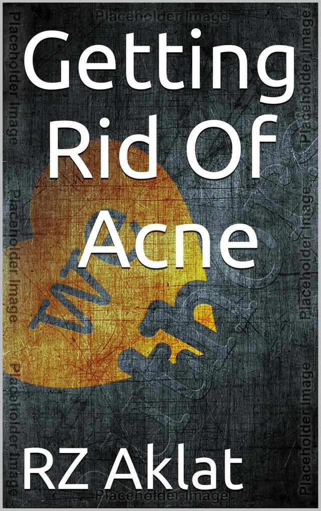 Getting Rid Of Acne als eBook Download von RZ Aklat - RZ Aklat