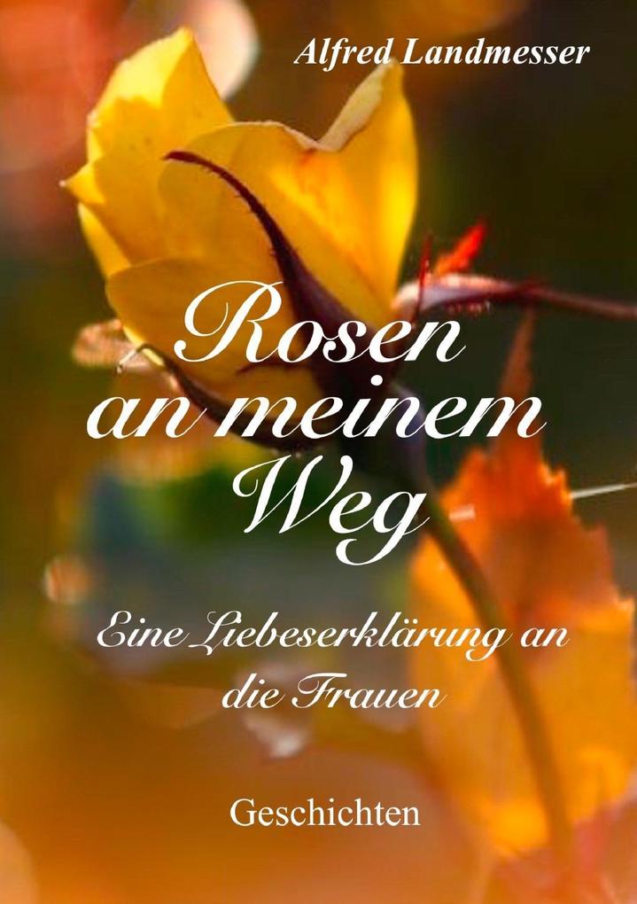 Rosen an meinem Weg als eBook Download von Alfred Landmesser - Alfred Landmesser