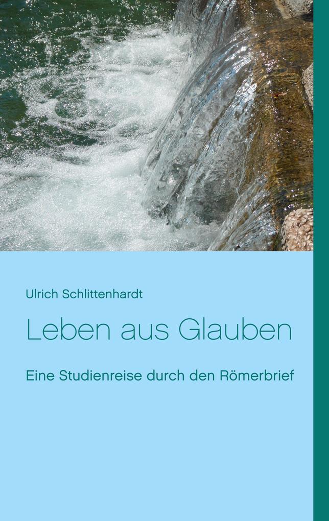 Leben aus Glauben als eBook Download von Ulrich Schlittenhardt - Ulrich Schlittenhardt