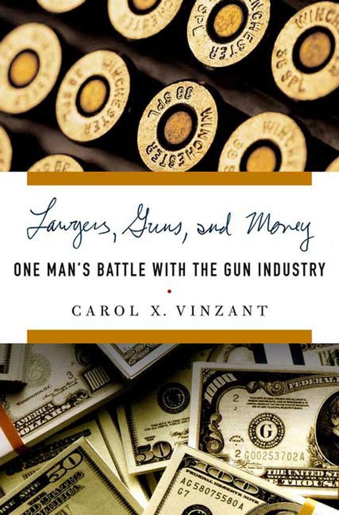 Lawyers, Guns, and Money als eBook Download von Carol X. Vinzant - Carol X. Vinzant