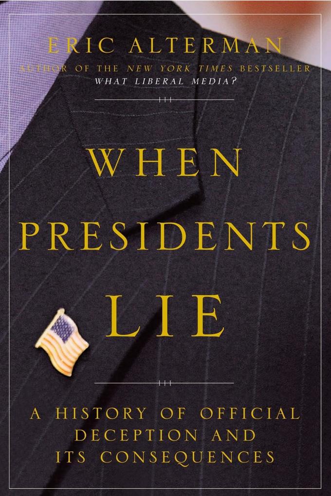 When Presidents Lie als eBook Download von Eric Alterman - Eric Alterman