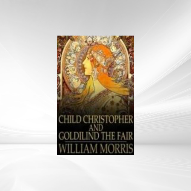 Child Christopher and Goldilind the Fair als eBook Download von William Morris - William Morris