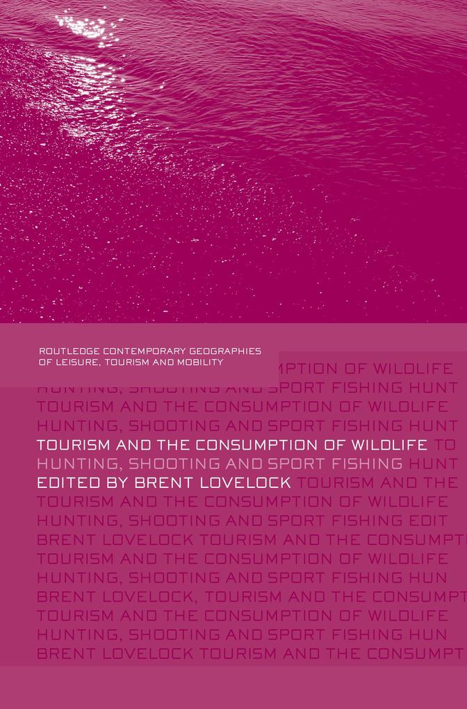 Tourism and the Consumption of Wildlife als eBook Download von