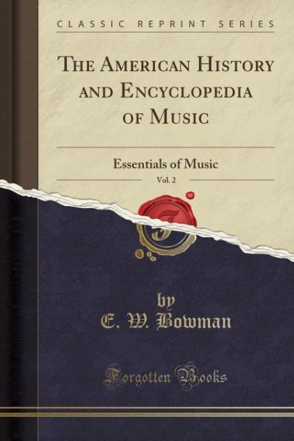 The American History and Encyclopedia of Music, Vol. 2 als Taschenbuch von E. W. Bowman - 133000342X