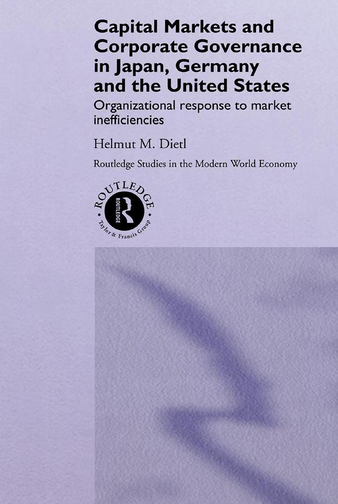 Capital Markets and Corporate Governance in Japan, Germany and the United States als eBook Download von Helmut Dietl - Helmut Dietl