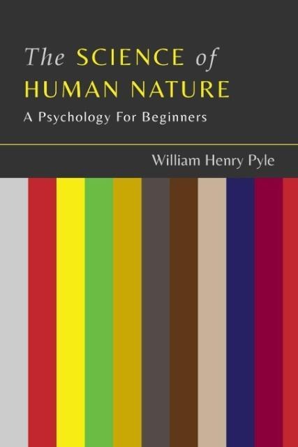 The Science of Human Nature als Taschenbuch von William Henry Pyle - 1614278229