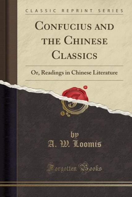 Confucius and the Chinese Classics als Taschenbuch von A. W. Loomis