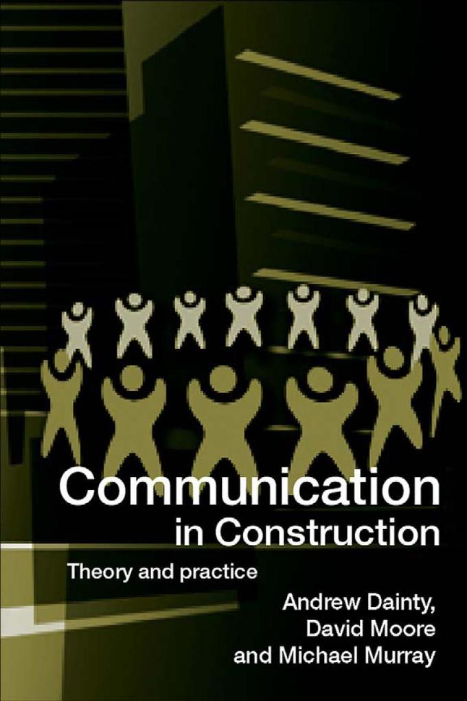Communication in Construction als eBook Download von Andrew Dainty, David Moore, Michael Murray - Andrew Dainty, David Moore, Michael Murray
