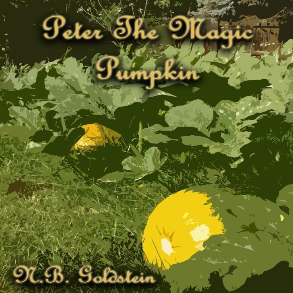 Peter the Magic Pumpkin als eBook Download von N. B. Goldstein - N. B. Goldstein