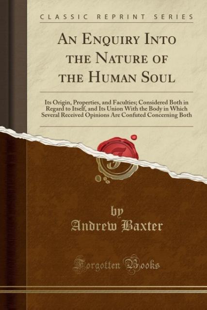 An Enquiry Into the Nature of the Human Soul als Taschenbuch von Andrew Baxter - 1330496558