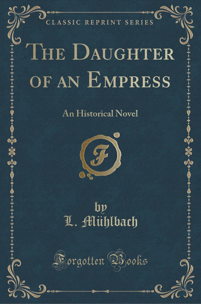 The Daughter of an Empress als Taschenbuch von L. Mühlbach - 1330954556
