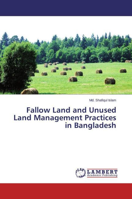 Fallow Land and Unused Land Management Practices in Bangladesh als Buch von Md. Shafiqul Islam - Md. Shafiqul Islam