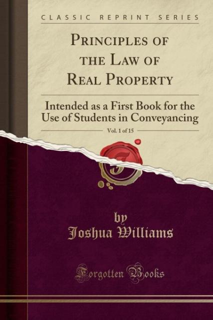 Principles of the Law of Real Property, Vol. 1 of 15 als Taschenbuch von Joshua Williams