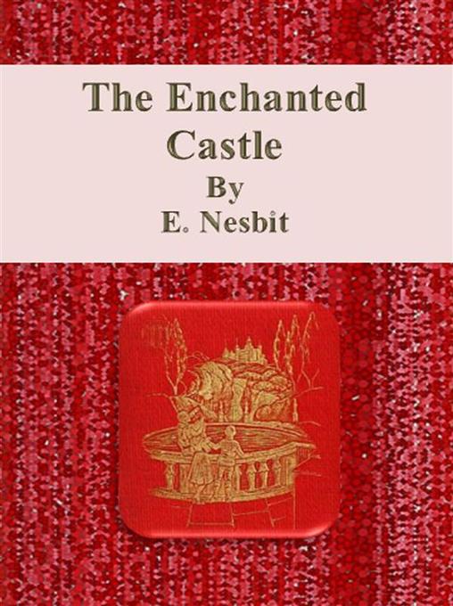 The Enchanted Castle als eBook Download von E. Nesbit - E. Nesbit