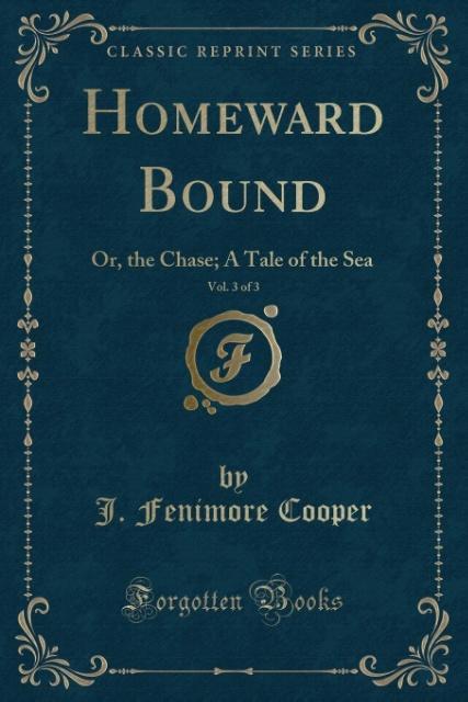 Homeward Bound, Vol. 3 of 3 als Taschenbuch von J. Fenimore Cooper - 1440046964
