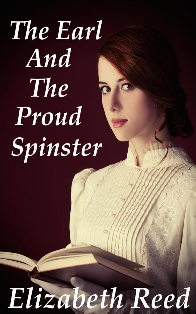 The Earl and the Proud Spinster als eBook Download von Elizabeth Reed - Elizabeth Reed