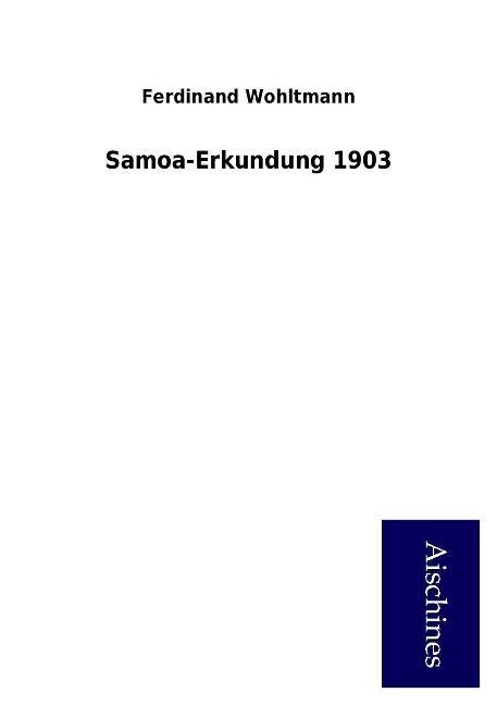 Samoa-Erkundung 1903 als Buch von Ferdinand Wohltmann - Ferdinand Wohltmann