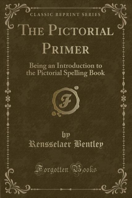 The Pictorial Primer als Taschenbuch von Rensselaer Bentley - 1332027482