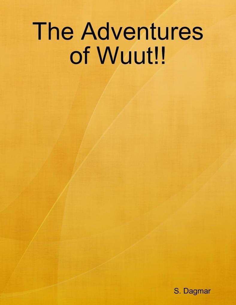 The Adventures of Wuut!! als eBook Download von S. Dagmar - S. Dagmar