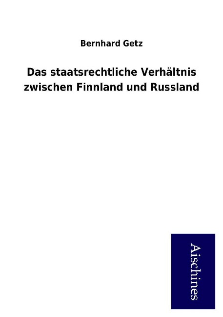 Das staatsrechtliche Verhältnis zwischen Finnland und Russland als Buch von Bernhard Getz - Bernhard Getz