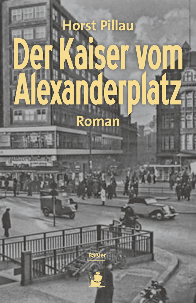 Der Kaiser vom Alexanderplatz als eBook Download von Horst Pillau - Horst Pillau