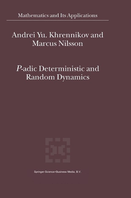 P-adic Deterministic and Random Dynamics als eBook Download von Andrei Y. Khrennikov, Marcus Nilsson - Andrei Y. Khrennikov, Marcus Nilsson
