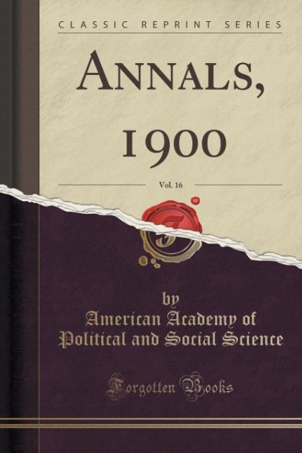 Annals, 1900, Vol. 16 (Classic Reprint) als Taschenbuch von American Academy Of Political A Science - 1332493718
