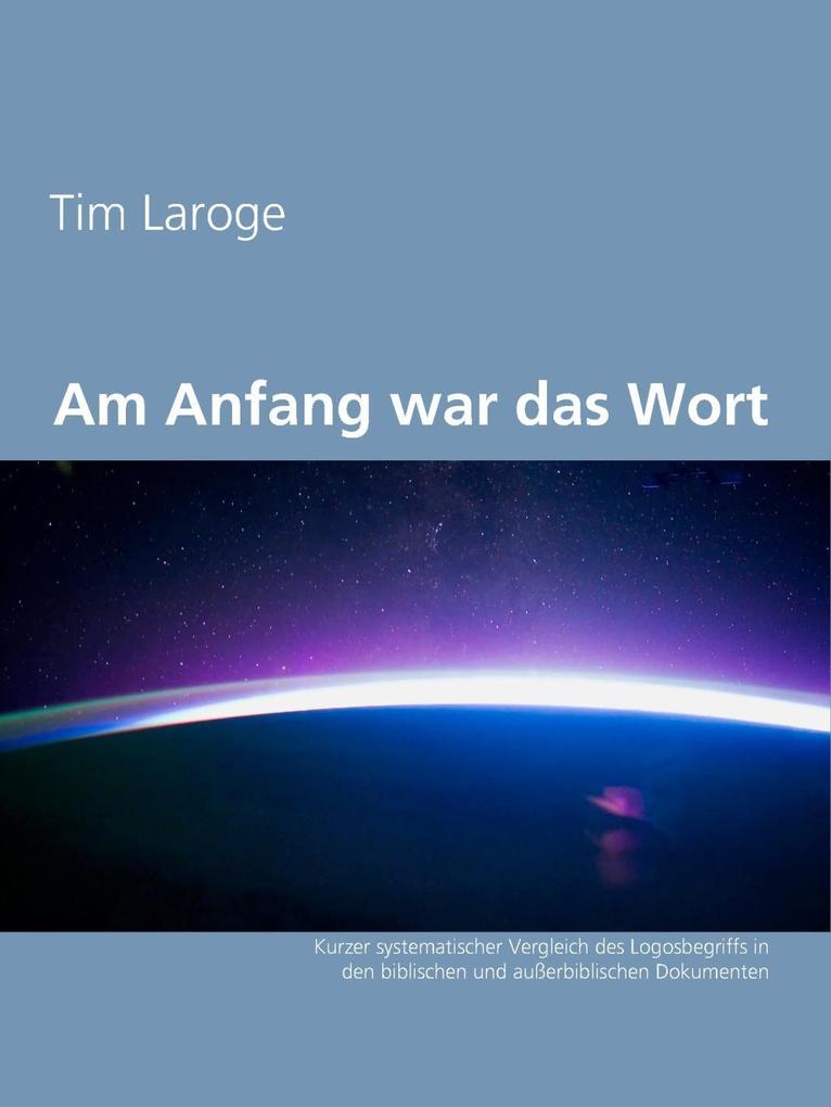 Am Anfang war das Wort als eBook Download von Tim Laroge - Tim Laroge
