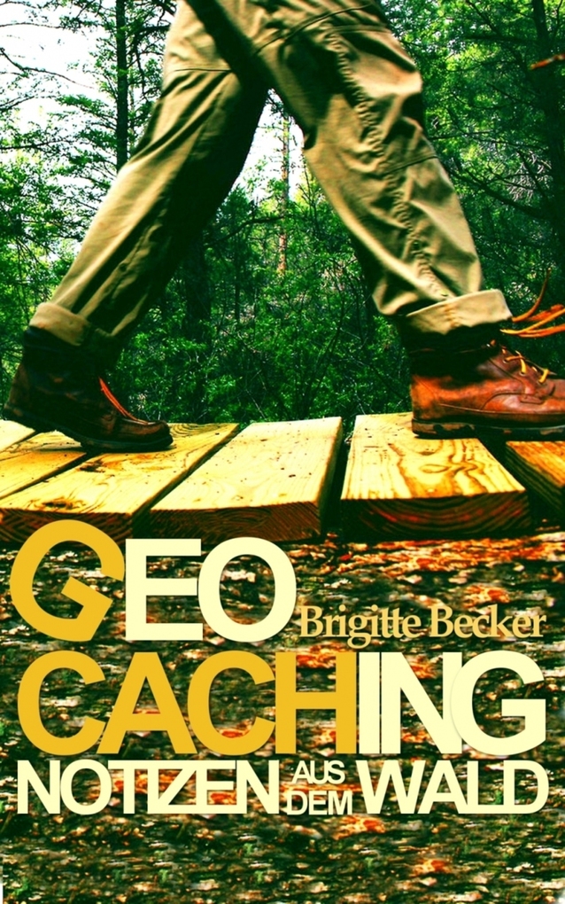 Geocaching Notizen aus dem Wald als eBook Download von Brigitte Becker - Brigitte Becker