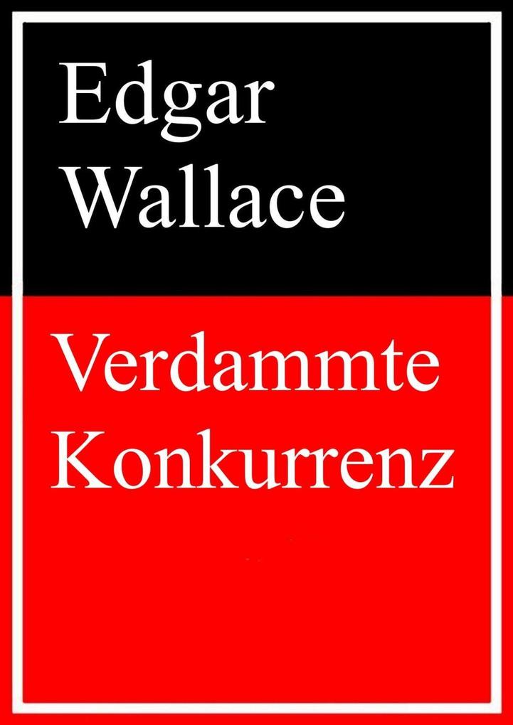 Verdammte Konkurrenz als eBook Download von Edgar Wallace - Edgar Wallace