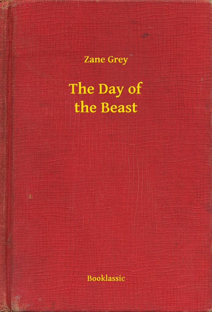 Day of the Beast als eBook Download von Zane Grey - Zane Grey