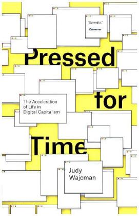 Pressed for Time: The Acceleration of Life in Digital Capitalism