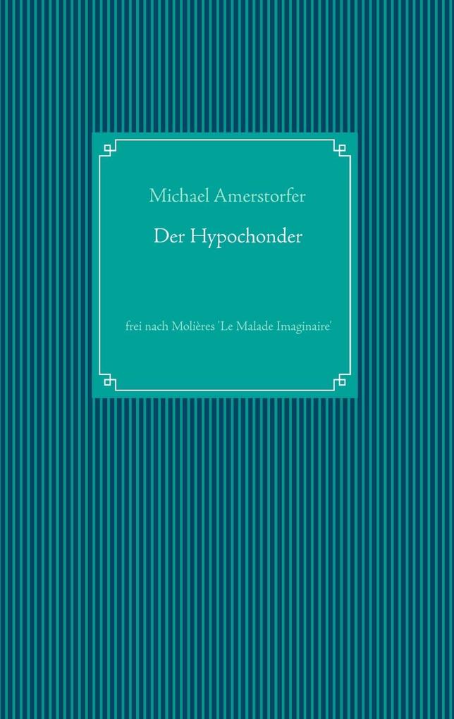 Der Hypochonder als eBook Download von Michael Amerstorfer - Michael Amerstorfer