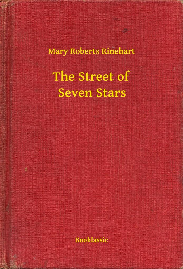 Street of Seven Stars als eBook Download von Mary Roberts Rinehart - Mary Roberts Rinehart