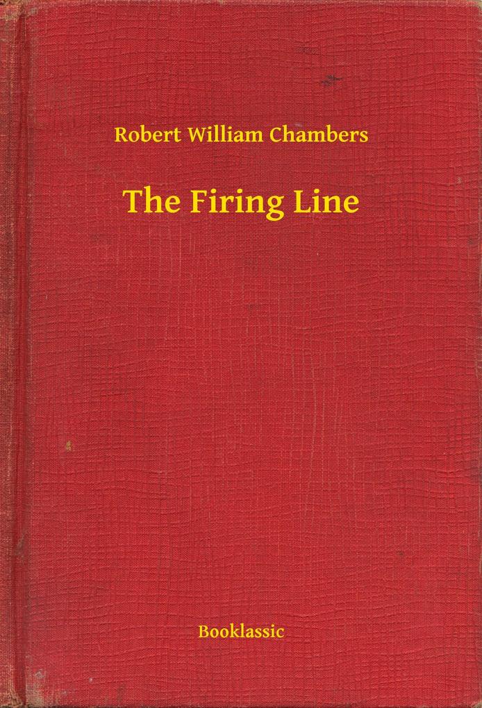 Firing Line als eBook Download von Robert William Chambers - Robert William Chambers
