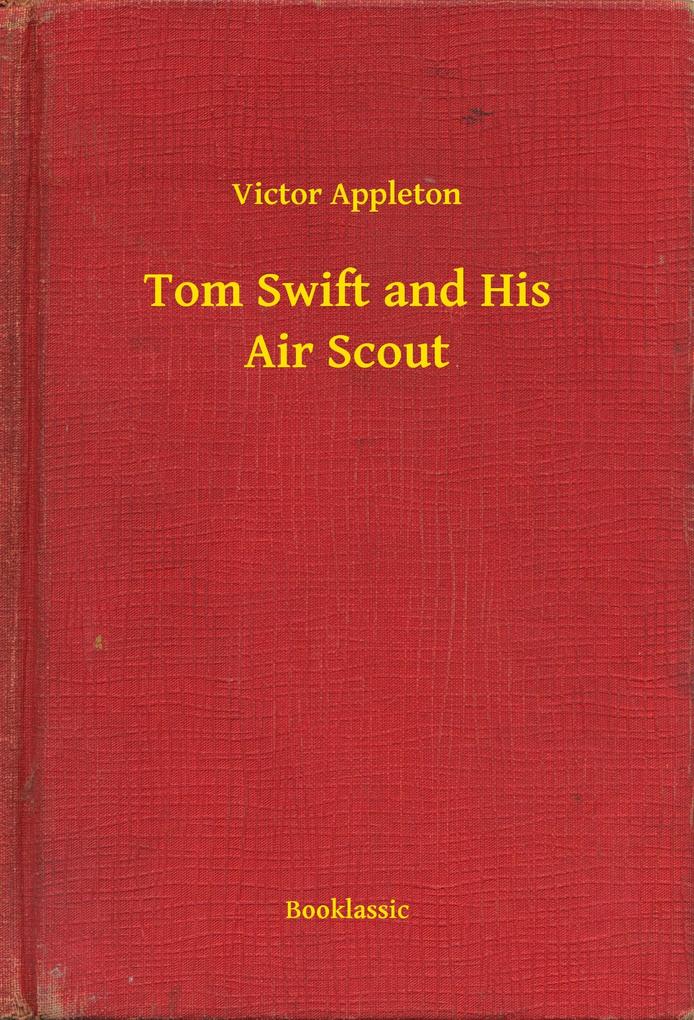 Tom Swift and His Air Scout als eBook Download von Victor Appleton - Victor Appleton