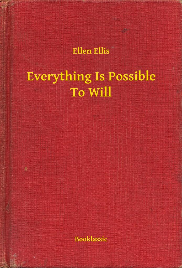 Everything Is Possible To Will als eBook Download von Ellen Ellis - Ellen Ellis