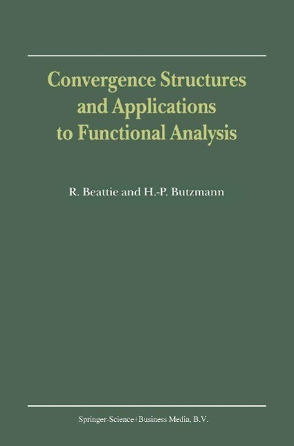 Convergence Structures and Applications to Functional Analysis als eBook Download von R. Beattie, Heinz-Peter Butzmann - R. Beattie, Heinz-Peter Butzmann