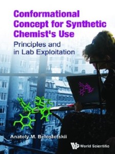 Conformational Concept For Synthetic Chemist´s Use: Principles And In Lab Exploitation als eBook Download von Anatoly M Belostotskii - Anatoly M Belostotskii