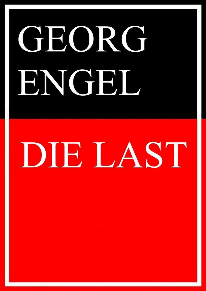 Die Last als eBook Download von Georg Engel - Georg Engel
