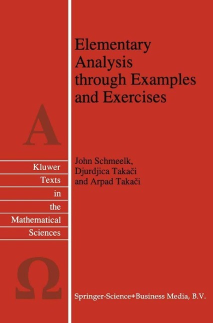 Elementary Analysis through Examples and Exercises als eBook Download von John Schmeelk, Djurdjica Takaci, Arpad Takaci