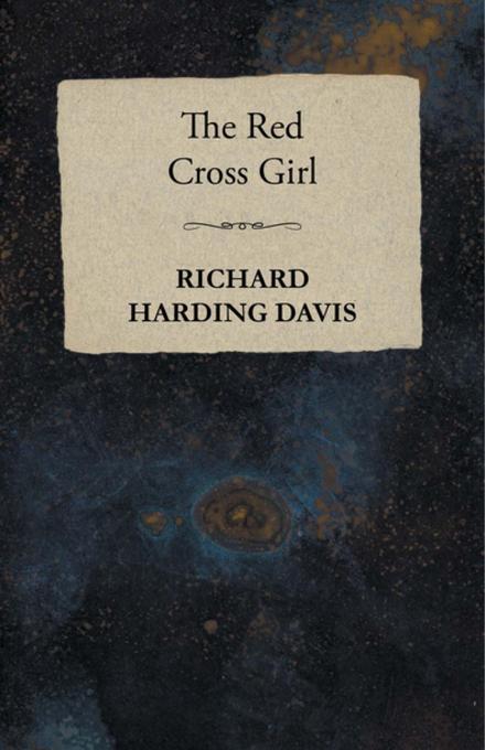 Red Cross Girl als eBook Download von Richard Harding Davis - Richard Harding Davis