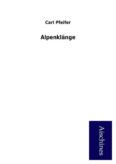 Alpenklänge als Buch von Carl Pfeifer - Carl Pfeifer