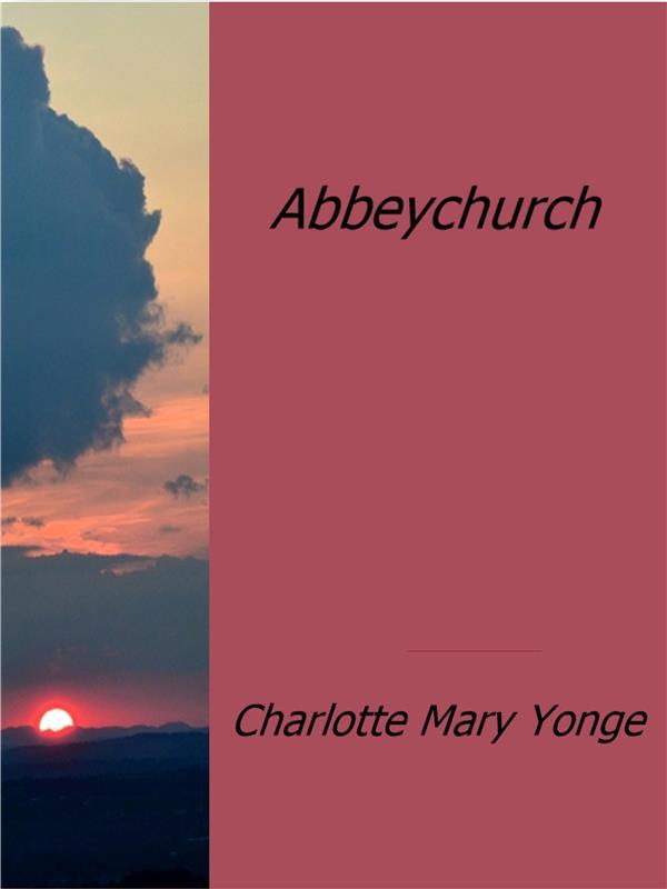 Abbeychurch als eBook Download von Charlotte Mary Yonge - Charlotte Mary Yonge