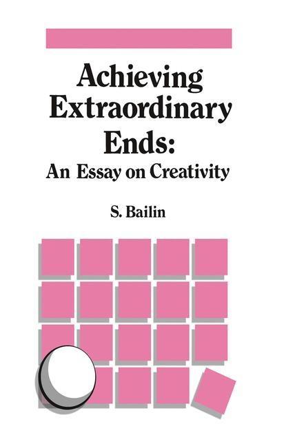 Achieving Extraordinary Ends: An Essay on Creativity als eBook Download von