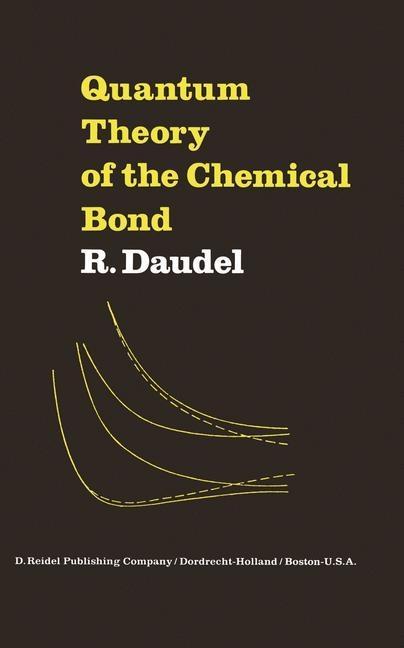 Quantum Theory of the Chemical Bond als eBook Download von R. Daudel - R. Daudel